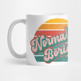 Normal is Boring Mug